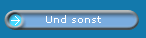 Und sonst